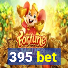 395 bet